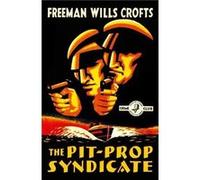 The PitProp Syndicate by Freeman Wills Crofts Paperback Book Freeman Wills Crofts (Auteur)