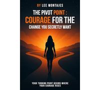 The Pivot Point: Courage for the Change You Secretly Want