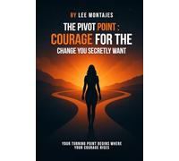 The Pivot Point: Courage for the Change You Secretly Want