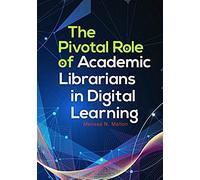 The Pivotal Role Of Academic Librarians In Digital Learning