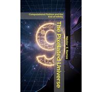 The Pixelated Universe: Computational Finitism and the End of Infinity