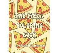 The Pizza Coloring Book by Amanda Blankenship