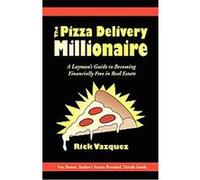 The Pizza Delivery Millionaire Rick Vazquez (Auteur)