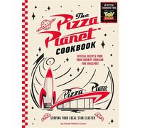 The Pizza Planet Cookbook Official Recipes from Your Favorite Food and Fun Spaceport - Sarah Walker Caron - Insight Editions - ebook (ePub) - Livre