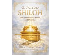 The Place Called Shiloh: God’s Presence, Power, and Promise