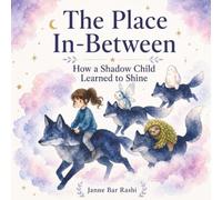 The Place In-Between: How a Shadow Child Learned to Shine