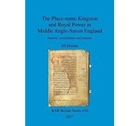 The Place-Name Kingston And Royal Power In Middle Anglo-Saxon England