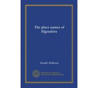 The place names of Elginshire