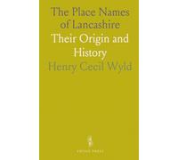 The Place Names of Lancashire: Their Origin and History