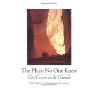 The Place No One Knew: Glen Canyon on the Colorado