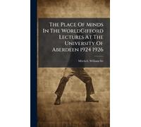 The Place Of Minds In The WorldGifford Lectures At The University Of Aberdeen 1924 1926