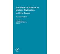 The Place of Science in Modern Civilisation: and Other Essays