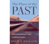 The Place of the Past: Historical Criticism's Role in Biblical Studies