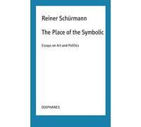 The Place of the Symbolic: Essays on Art and Politics