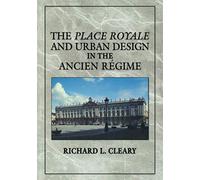 The Place Royale and Urban Design in the Ancien Regime