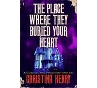 The Place Where They Buried Your Heart