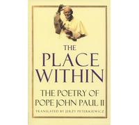 The Place Within: The Poetry of Pope John Paul II