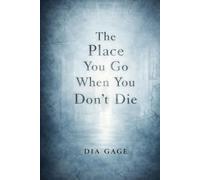 The Place You Go When You Don't Die