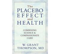 The Placebo Effect And Health by W. Grant Thompson W. Grant Thompson (Auteur)