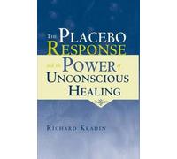 The Placebo Response And The Power Of Unconscious Healing