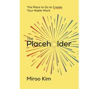 The Placeholder: The Place to Go to Create Your Noble Work