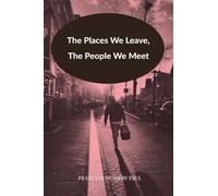 The Places We Leave, The People We Meet