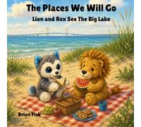 The Places We Will Go: Lion and Rex See the Big Lake