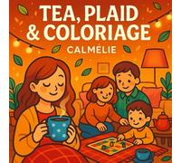Thé, Plaid et Coloriage : Livre de Coloriage Détente pour Adultes | 50 Scènes Cosy, Apaisantes et Anti-Stress à Colorier pour un Instant Cocooning