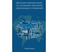 The Plain-English Guide To Economic Sanctions For Insurance Companies (Plain-English Guides To Economic Sanctions)