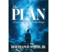 The Plan A Layman's Look at Divine Design - Bertram D. Smith - Trilogy Christian Publishing - ebook (ePub) - Livre