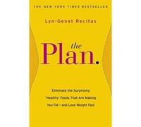The Plan: Eliminate the Surprising 'Healthy' Foods that are Making You Fat - and Lose Weight Fast Recitas, Lyn - Genet (Auteur)