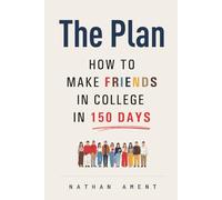 The Plan: How to Make Friends in College in 150 Days