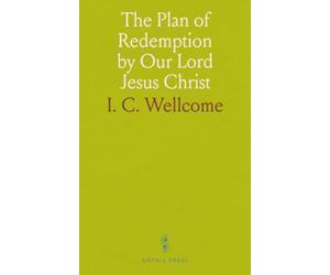 The Plan of Redemption by Our Lord Jesus Christ: Exploring God's Purpose, Atonement, and Universal Resurrection