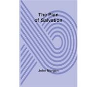 The Plan of Salvation - John Morgan - Alpha Editions - Livre en Anglais John MorganJohn Morgan (Auteur)