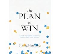 The PLAN to WIN: A Step-By-Step Workbook and Year Long Planner to Finally Achieve Your Goals