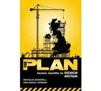 The Plan: Twelve Months to Renew Britain Carswell, Douglas, Hannan, Daniel (Auteur)