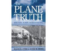 The Plane Truth by David M. Primo David M. Primo, Roger W. Cobb (Auteur)