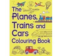 The Planes, Trains And Cars Colouring Book
