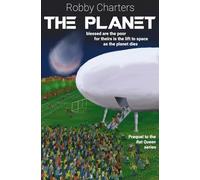 The Planet: A planet destroyed; A way prepared for the rich; The poor went instead