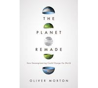 The Planet Remade: How Geoengineering Could Change the World