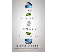 The Planet Remade: How Geoengineering Could Change the World