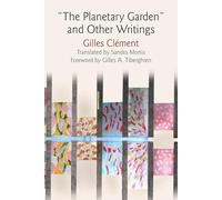 The Planetary Garden and Other Writings
