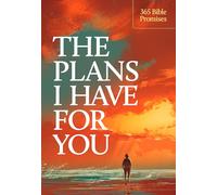 The Plans I Have for You: 365 Bible Promises
