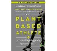 The Plant-Based Athlete: A Game-Changing Approach to Peak Performance