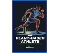The Plant-Based Athlete: Fuel Your Performance With A Healthy Vegan Diet