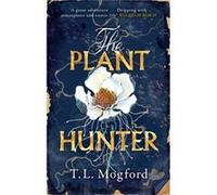 The Plant Hunter by T.L. Mogford T.L. Mogford (Auteur)