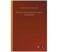 The Plant-Lore And Garden-Craft Of Shakespeare