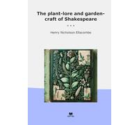 The plant-lore and garden-craft of Shakespeare