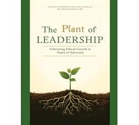 The Plant of Leadership: Cultivating Ethical Growth in Leadership