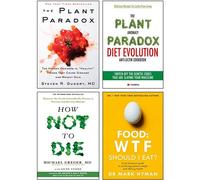 The Plant Paradox, Food Wtf Should I Eat, How Not To Die, The Plant Anomaly Paradox Diet Evolution 4 Books Collection Set - Dr. Steven R Gundry MD